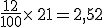 \frac{12}{100}\times  \,21=2,52